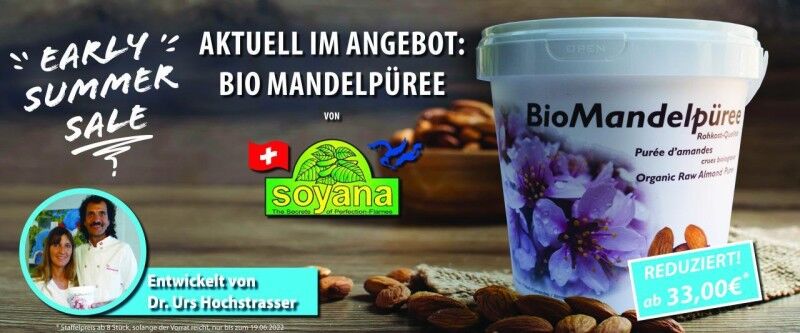 Aktuell im Angebot: Bio Mandelpüree von Soyana. Ab 33,00€ Staffelpreis ab 8 Stück. Nur bis zum 19.06.22 und solange der Vorrat reicht.