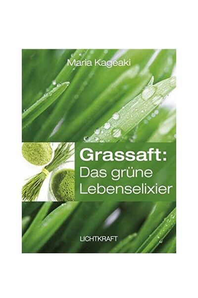 Grassaft: Das grüne Lebenselixier - Maria Kageaki